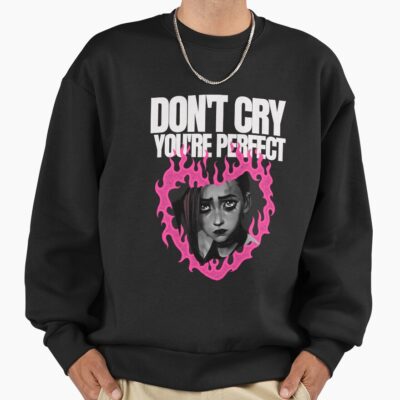 Don T Cry Youre Perfect Sweatshirt