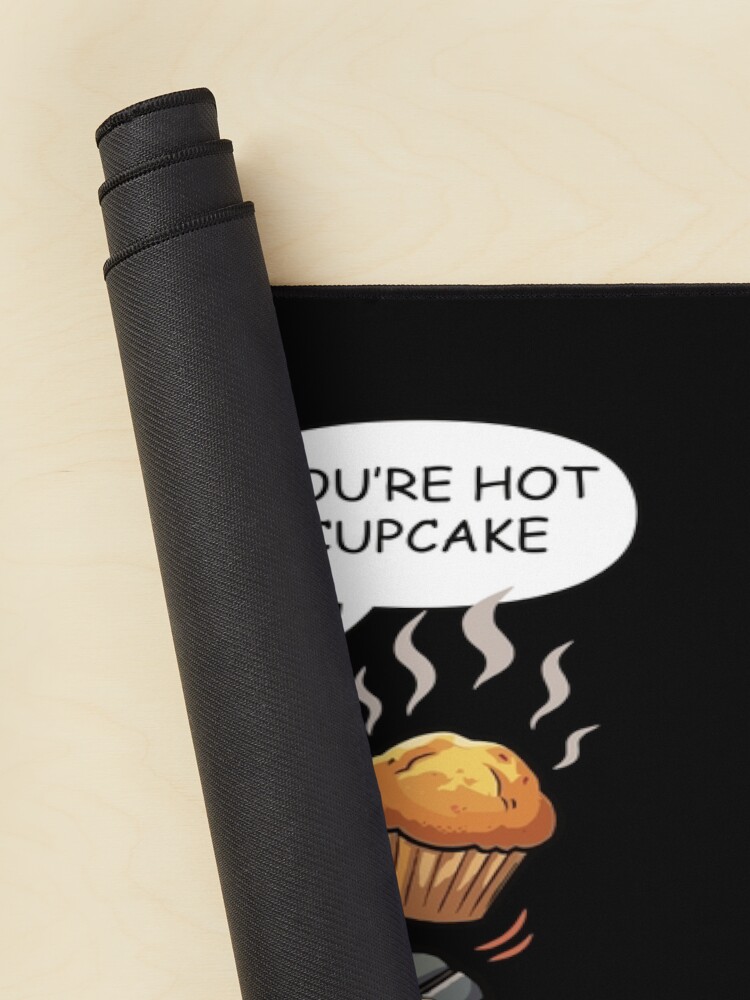 Arcane Vi You Re Hot Cupcake Mouse Pad - Image 2